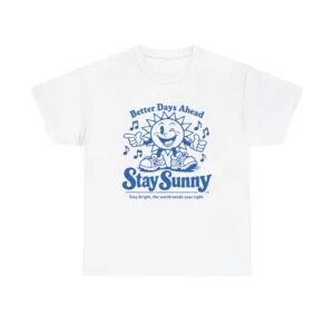Stay Sunny T-Shirt — 'Better Days Ahead' Retro Sun Graphic Tee