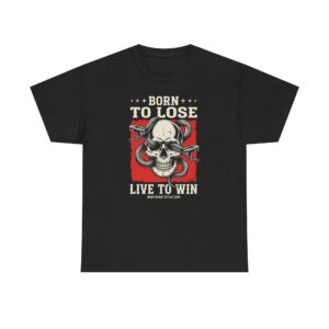 Born to Lose Live to Win Skull T-Shirt