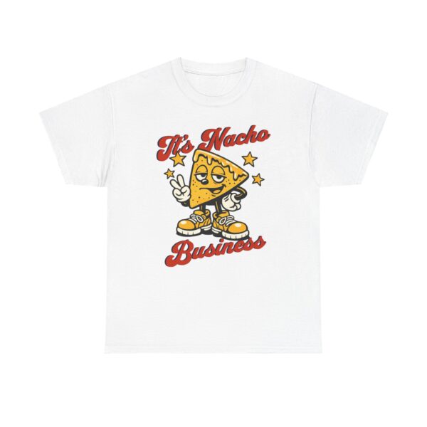 It's Nacho Business Tee — Funny Nacho Graphic T-Shirt
