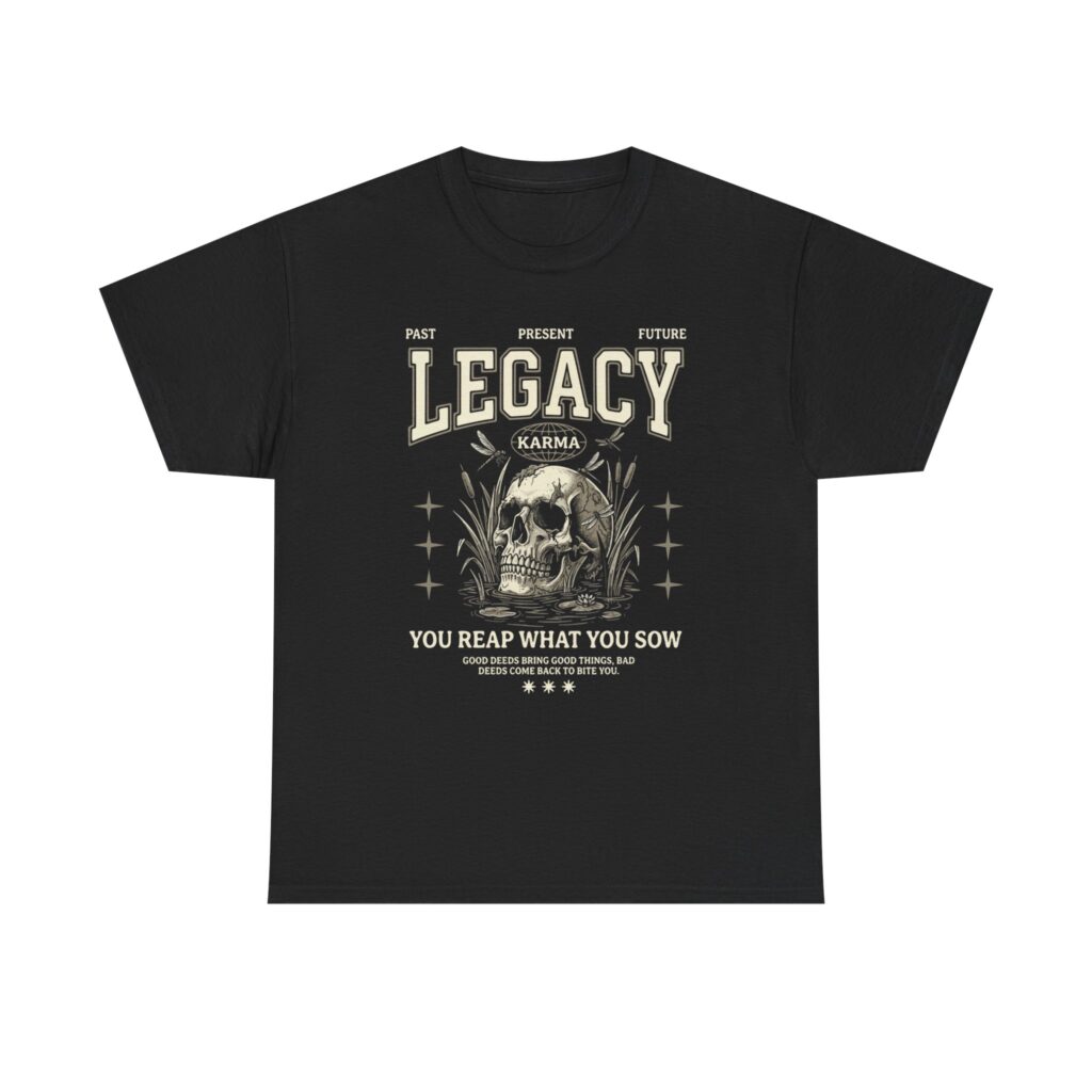 Legacy Karma Skull Tee — "You Reap What You Sow" Graphic T-Shirt