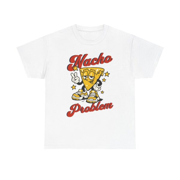 Nacho Problem T-Shirt — Funny Retro Nacho Cartoon Tee for Snack Lovers