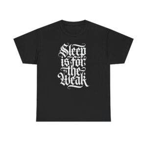Sleep Is for the Weak Tee — Gothic Lettering Graphic T‑Shirt