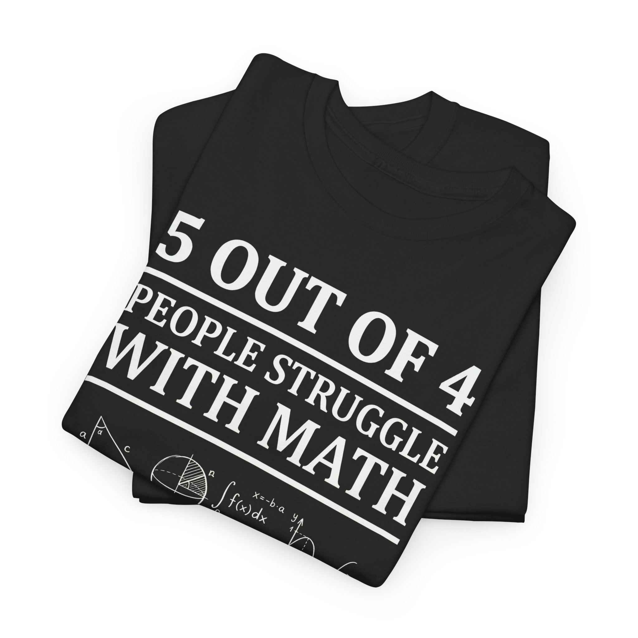 Math Pun T‑Shirt — “5 Out of 4 People Struggle With Math” Funny Nerd Graphic Tee - Image 5