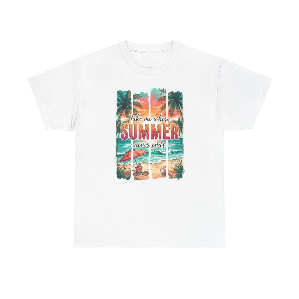 Summer Vibes Tee — "Take Me Where Summer Never Ends" Beach Graphic T-Shirt