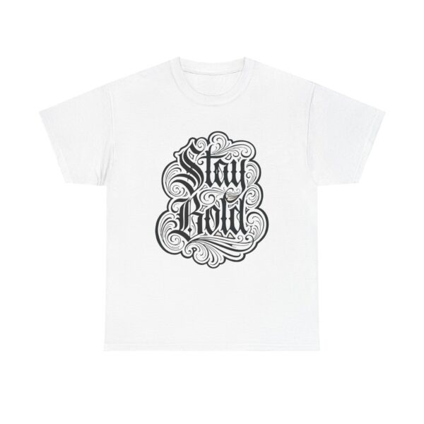 Stay Bold Graphic Tee — Vintage Script Inspirational T-Shirt
