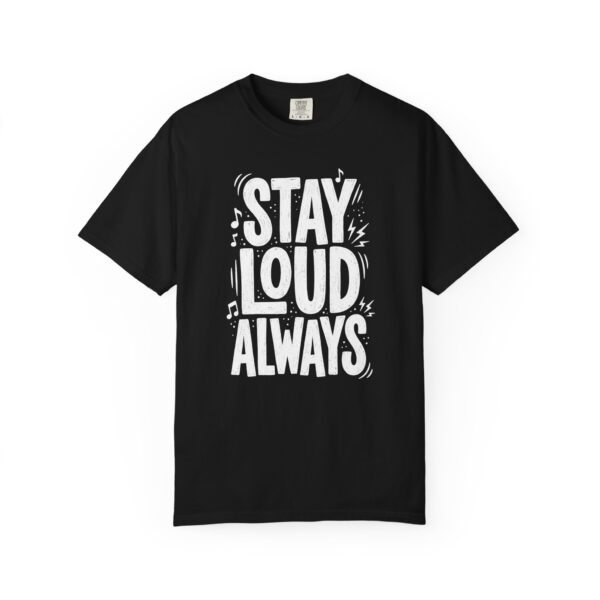 Stay Loud Always, Graphic T-Shirt