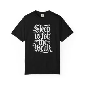 Sleep Is for the Weak Tee — Gothic Lettering Graphic T‑Shirt