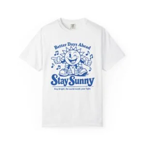 Stay Sunny T-Shirt — 'Better Days Ahead' Retro Sun Graphic Tee