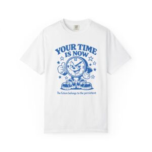 Your Time Is Now T-Shirt — Motivational Clock Graphic Tee
