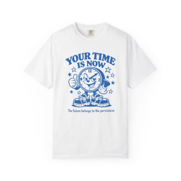 Your Time Is Now T-Shirt — Motivational Clock Graphic Tee