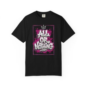 All Or Nothing Graffiti Tee - Urban Streetwear Graphic T-Shirt