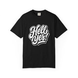 Hell Yes! Graphic Tee — Bold Hand-Lettered Motivational Shirt